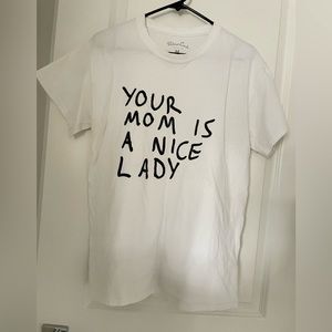 “Your Mom Is A Nice Lady” shirt.